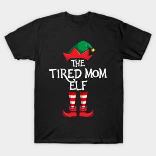 Tired Mom Elf Matching Family Christmas T-Shirt